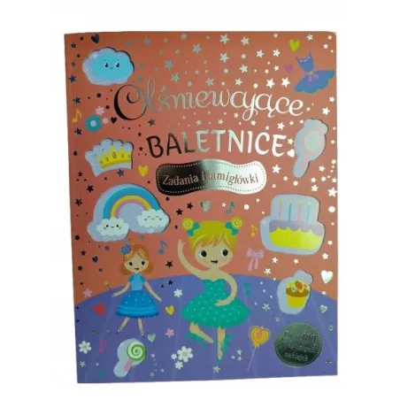 OLŚNIEWAJĄCE BALETNICE. ZADANIA I ŁAMIGŁÓWKI