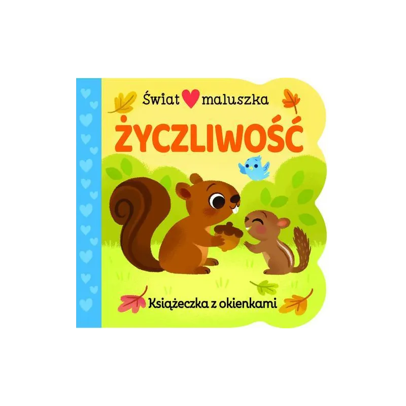 ŻYCZLIWOŚĆ. ŚWIAT MALUSZKA. KSIĄŻKA Z OKIENKAMI