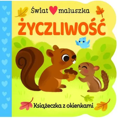 ŻYCZLIWOŚĆ. ŚWIAT MALUSZKA. KSIĄŻKA Z OKIENKAMI