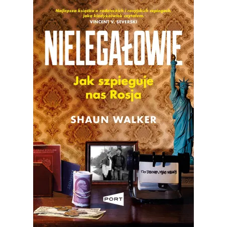 Nielegałowie. Jak szpieguje nas Rosja Shaun Walker