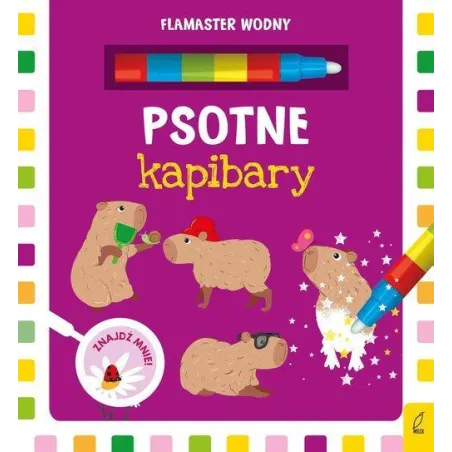 PSOTNE KAPIBARY. KSIĄŻECZKA Z FLAMASTREM WODNYM