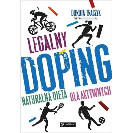 LEGALNY DOPING NATURALNA DIETA DLA AKTYWNYCH Dorota Traczyk - Publicat