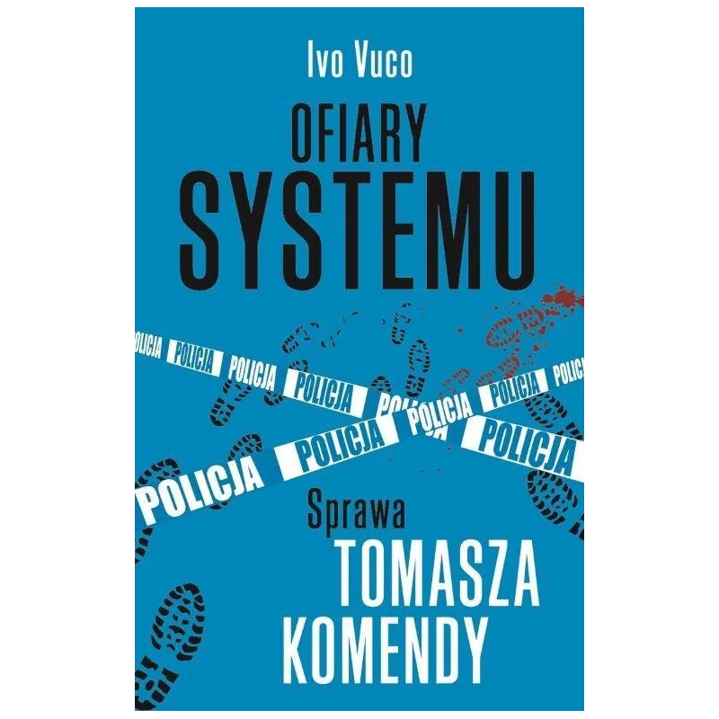 OFIARY SYSTEMU. SPRAWA TOMASZA KOMENDY - Dolnośląskie