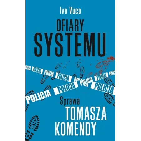 Ofiary Systemu. Sprawa Tomasza Komendy