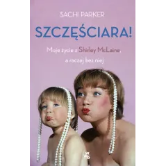 SZCZĘŚCIARA MOJE ŻYCIE Z SHIRLEY MCLAINE A RACZEJ BEZ NIEJ Sachi Parker - WAB