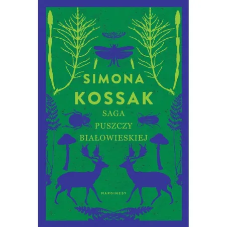 SAGA PUSZCZY BIAŁOWIESKIEJ Simona Kossak - Marginesy