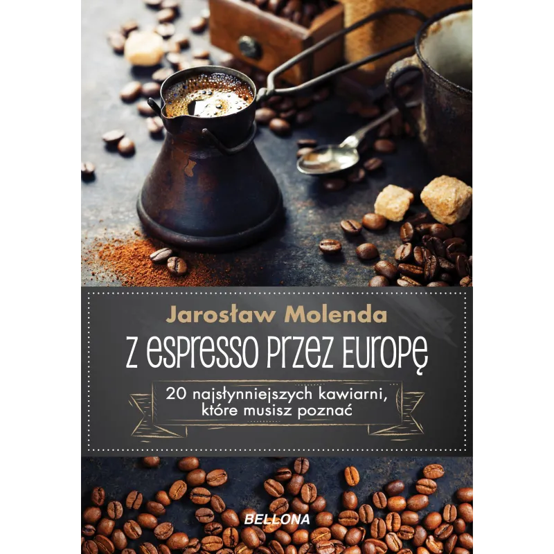 Z ESPRESSO PRZEZ EUROPĘ Jarosław Molenda - Bellona