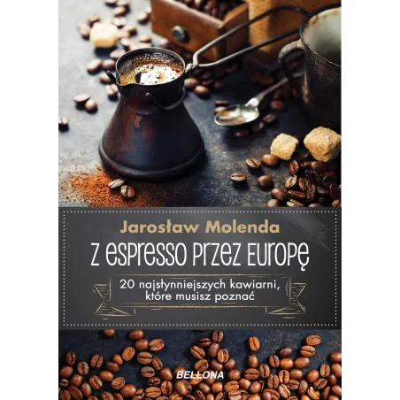Z ESPRESSO PRZEZ EUROPĘ Jarosław Molenda - Bellona