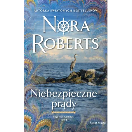 NIEBEZPIECZNE PRĄDY. SAGA RODU QUINNÓW 2 Nora Roberts - Świat Książki
