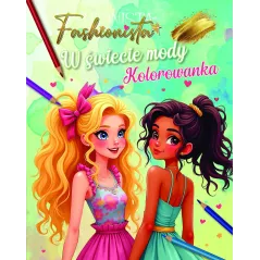 FASHIONISTA. W ŚWIECIE MODY. KOLOROWANKA