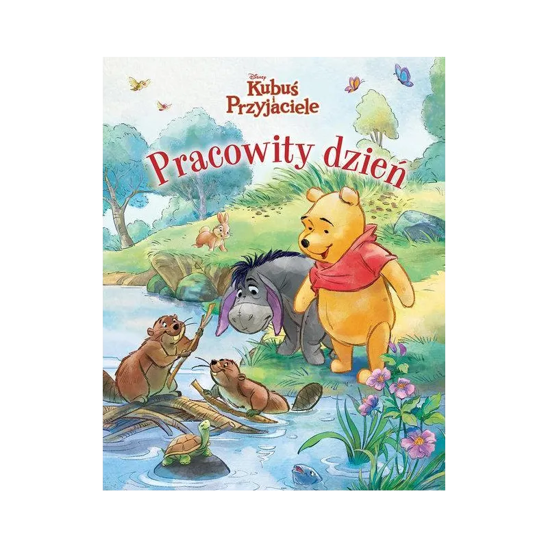 DISNEY KUBUŚ I PRZYJACIELE. PRACOWITY DZIEŃ