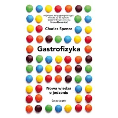 GASTROFIZYKA. NOWA WIEDZA O JEDZENIU - Świat Książki