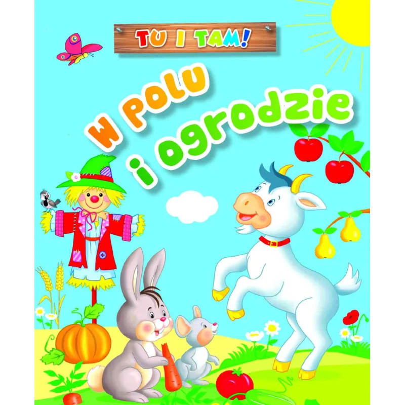TU I TAM! W POLU I OGRODZIE