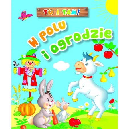 TU I TAM! W POLU I OGRODZIE