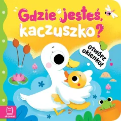 Gdzie jesteś kaczuszko. Otwórz okienko! Anna Podgórska