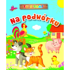 TU I TAM! NA PODWÓRKU