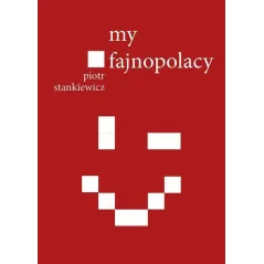 MY FAJNOPOLACY Piotr Stankiewicz - Bellona