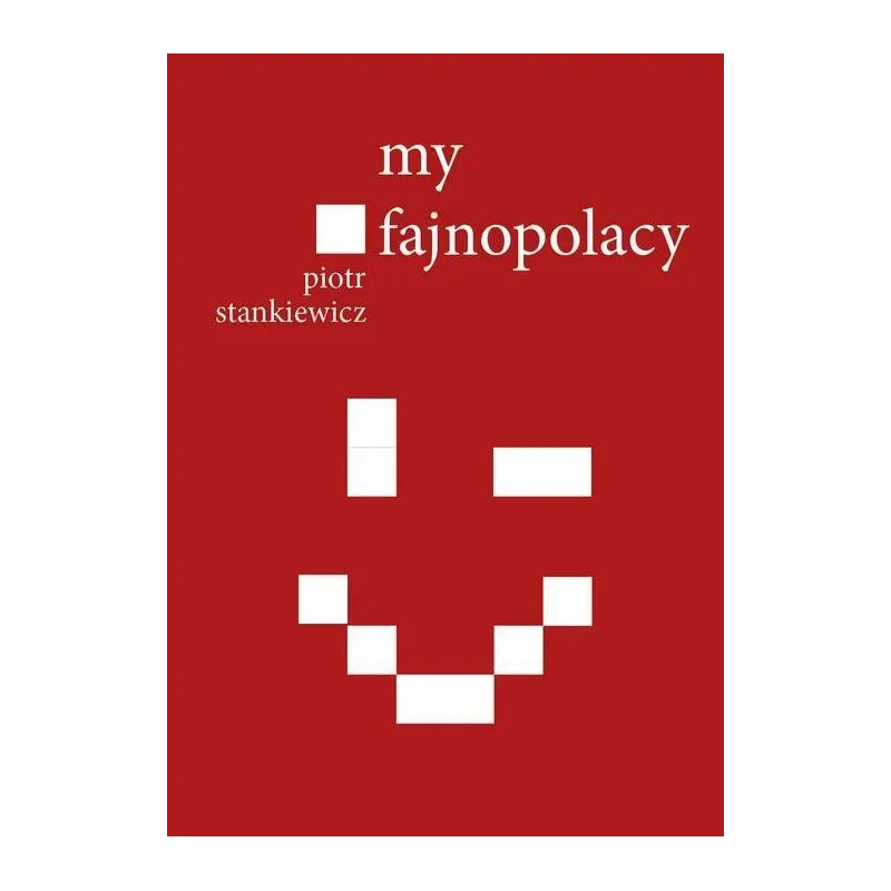 MY FAJNOPOLACY Piotr Stankiewicz - Bellona