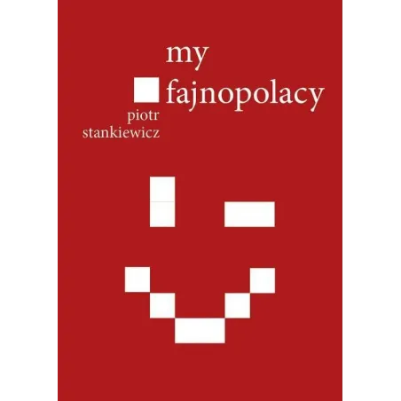 MY FAJNOPOLACY Piotr Stankiewicz - Bellona