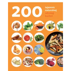 200 TAJEMNIC NATURALNEJ ZDROWEJ KUCHNI Judith Rodrigez - Buchmann