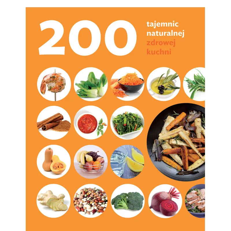 200 TAJEMNIC NATURALNEJ ZDROWEJ KUCHNI Judith Rodrigez - Buchmann