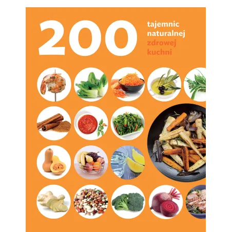 200 TAJEMNIC NATURALNEJ ZDROWEJ KUCHNI Judith Rodrigez - Buchmann