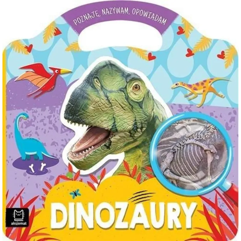 DINOZAURY. POZNAJĘ, NAZYWAM, OPOWIADAM