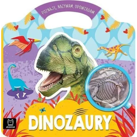Dinozaury. Poznaję, Nazywam, Opowiadam