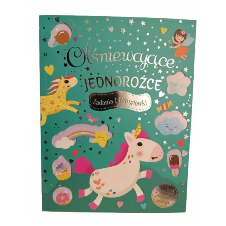 OLŚNIEWAJĄCE JEDNOROŻCE. ZADANIA I ŁAMIGŁÓWKI