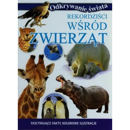 REKORDZIŚCI WŚROD ZWIERZĄT. ODKRYWANIE ŚWIATA - Olesiejuk