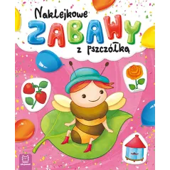 NAKLEJKOWE ZABAWY Z PSZCZÓŁKĄ OPRACOWANIE ZBIOROWE