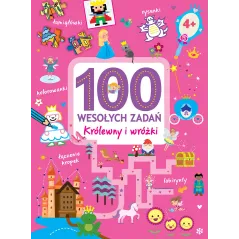 100 WESOŁYCH ZADAŃ KRÓLEWNY I WRÓŻKI 