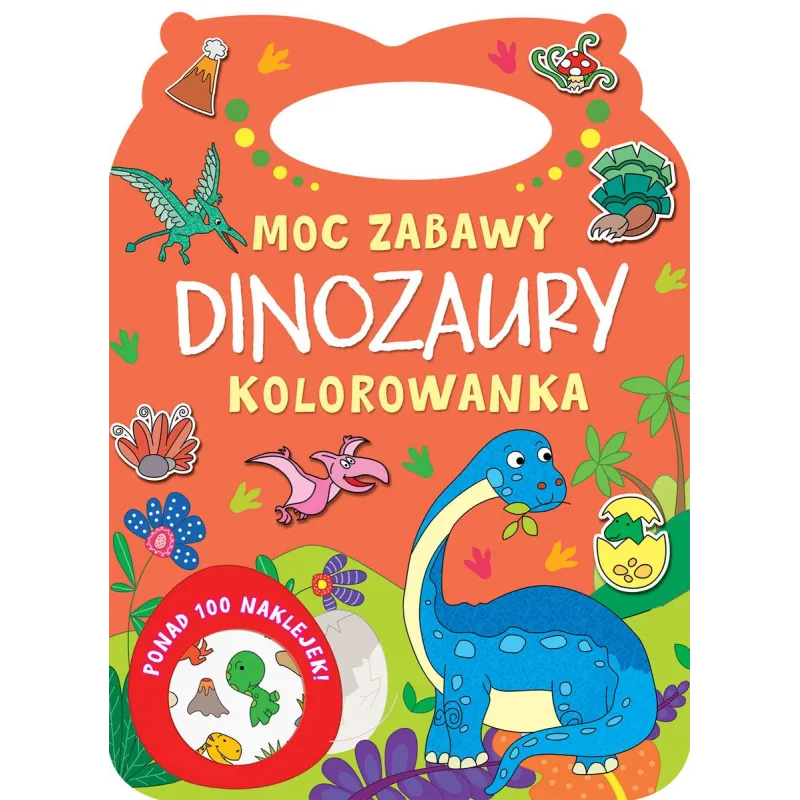 DINOZAURY. MOC ZABAWY. KOLOROWANKA Z NAKLEJKAMI
