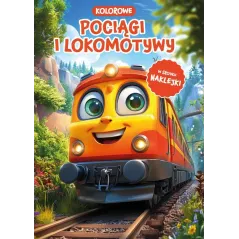 KOLOROWE POCIĄGI I LOKOMOTYWY. KOLOROWANKA Z NAKLEJKAMI