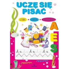 UCZĘ SIĘ PISAĆ. LITERKI, SZLACZKI, KOLOROWANKI