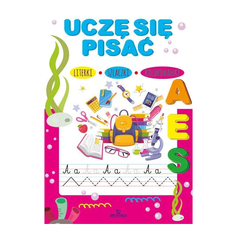 UCZĘ SIĘ PISAĆ. LITERKI, SZLACZKI, KOLOROWANKI