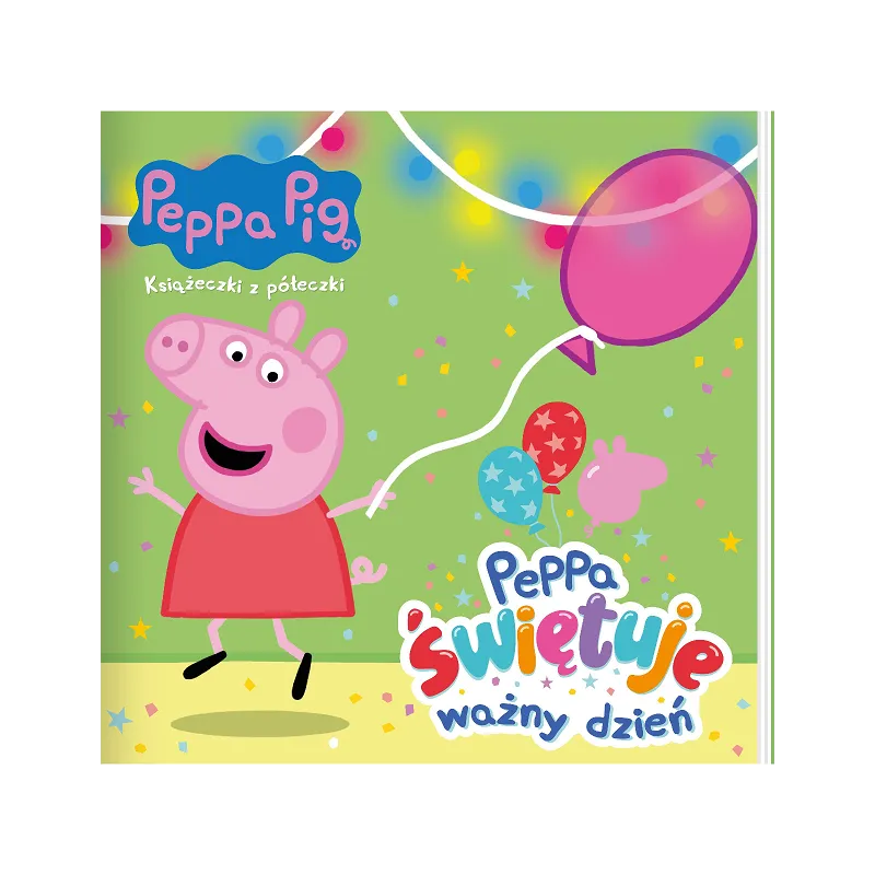 PEPPA ŚWIĘTUJE WAŻNY DZIEŃ