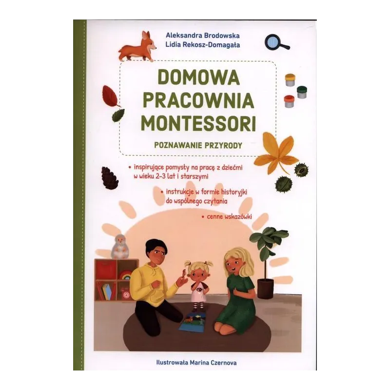 DOMOWA PRACOWNIA MONTESSORI POZNAWANIE PRZYRODY Aleksandra Brodowska, Lidia Rekosz-Domagała 2+ - Olesiejuk