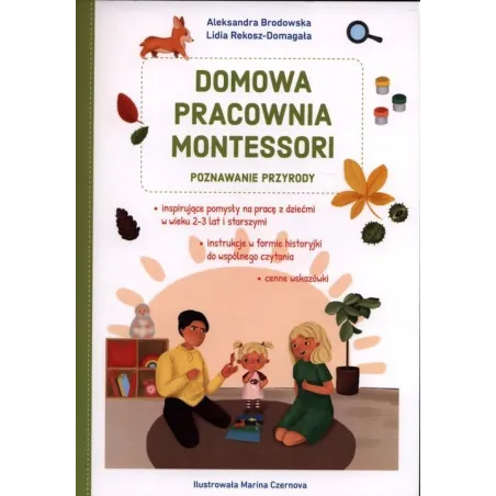 DOMOWA PRACOWNIA MONTESSORI POZNAWANIE PRZYRODY Aleksandra Brodowska, Lidia Rekosz-Domagała 2+ - Olesiejuk