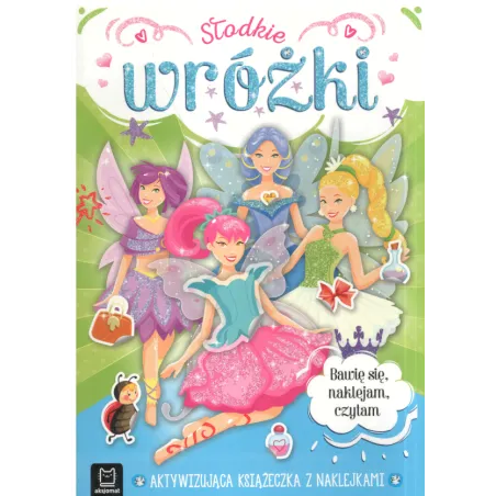 Słodkie Wróżki. Aktywizująca Książeczka Z Naklejkami 5+