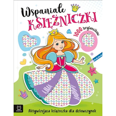 Wspaniałe Księżniczki. Aktywizująca Książeczka Dla Dziewczynek. 1000 Brylancików
