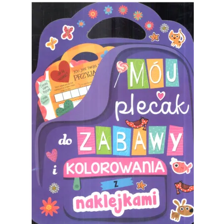 MÓJ PLECAK DO ZABAWY I KOLOROWANIA Z NAKLEJKAMI 6+ - Olesiejuk
