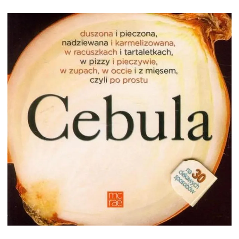 CEBULA PRZEPISY NA POTRAWY Z CEBULI - MC RAE CEBULA PRZEPISY NA POTRAWY Z CEBULI - MC RAE