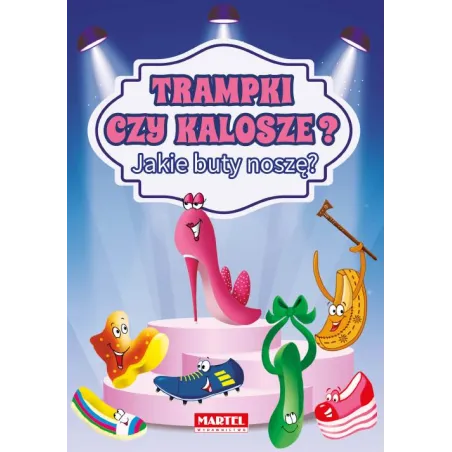 TRAMPKI CZY KALOSZE? JAKIE BUTY NOSZĘ? Patrycja Wojtkowiak-Skóra - Martel