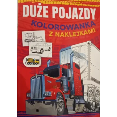 DUŻE POJAZDY. KOLOROWANKA Z NAKLEJKAMI
