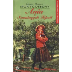 ANIA Z SZUMIĄCYCH TOPOLI Lucy Maud Montgomery - Wydawnictwo Literackie