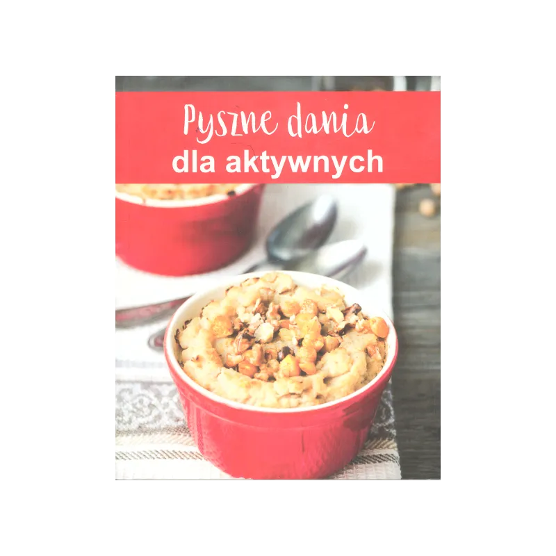 PYSZNE DANIA DLA AKTYWNYCH - Olesiejuk