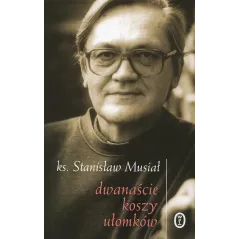 DWANAŚCIE KOSZY UŁOMKÓW Stanisław Musiał - Wydawnictwo Literackie