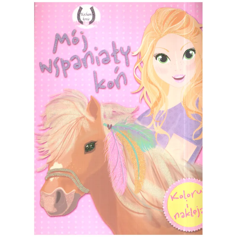 MÓJ WSPANIAŁY KOŃ - Olesiejuk MÓJ WSPANIAŁY KOŃ - Olesiejuk