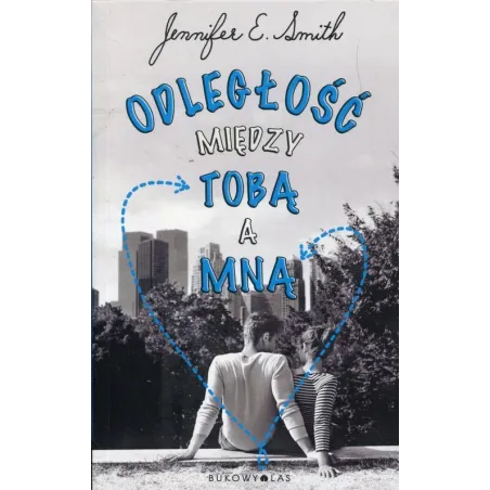 ODLEGŁOŚĆ MIĘDZY TOBĄ A MNĄ E. Jennifer Smith